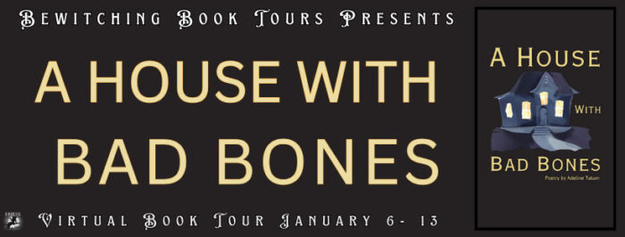 A House with Bad Bones by Adeline Tatum