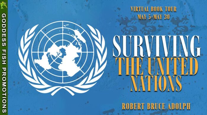 Author Guest Post with Robert Bruce Adolph: Surviving the United Nations